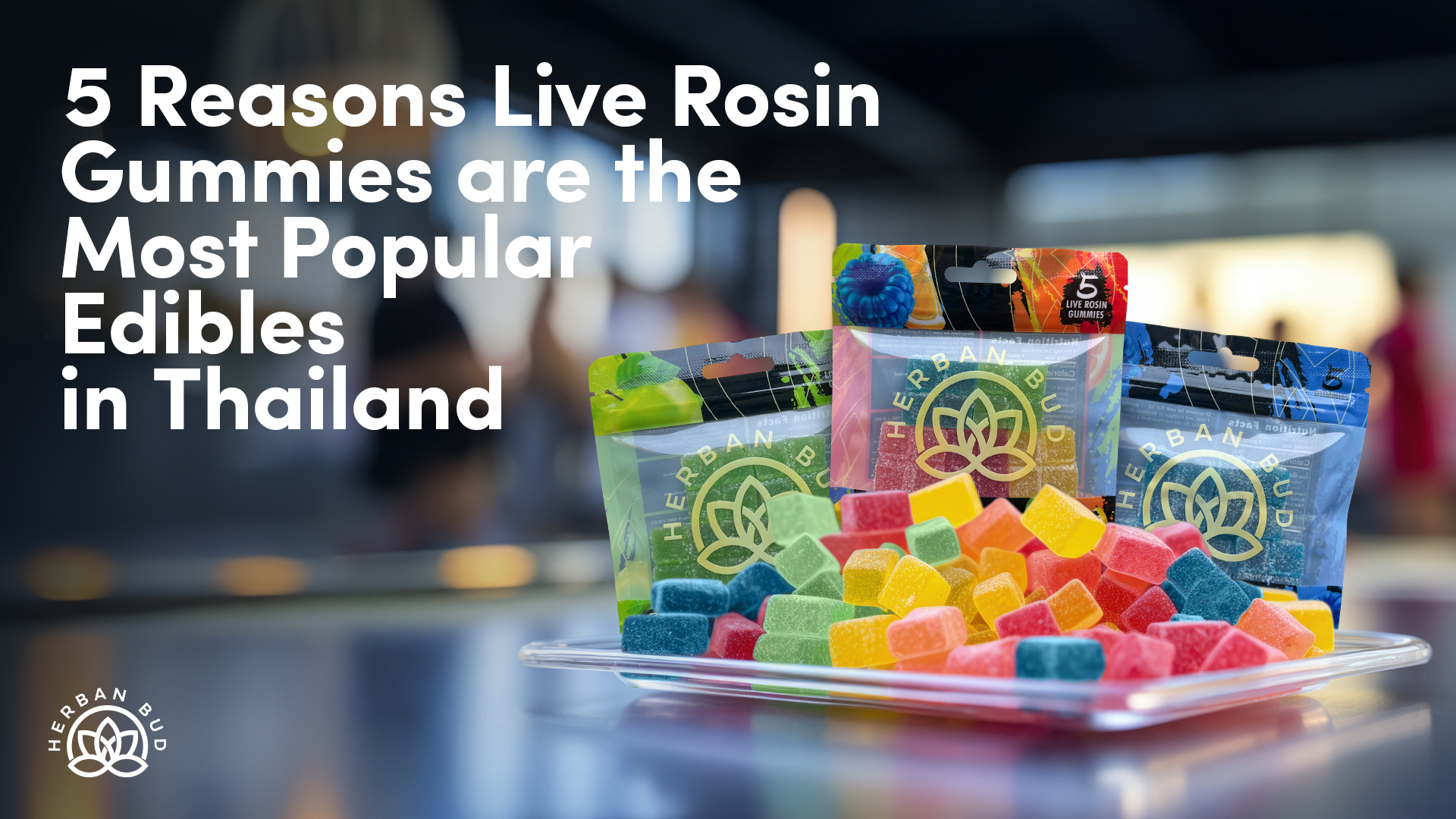 Read more about the article 5 Reasons Live Rosin Gummies are the Most Popular Edibles in Thailand